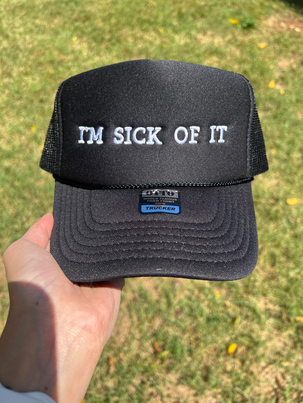 I'm Sick Of It Trucker Hat