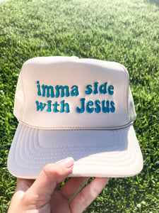 Imma Side With Jesus Trucker Hat