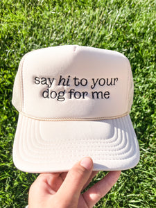Say Hi To Your Dog For Me Trucker Hat