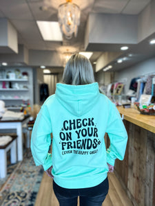 Check On Your Friends Hoodie