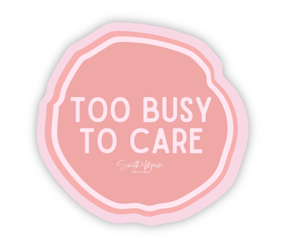 Too Busy To Care Sticker