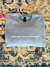 Load image into Gallery viewer, Everything Happens For A Reason Sweatshirt
